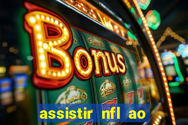 assistir nfl ao vivo gratis