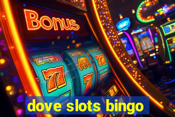 dove slots bingo