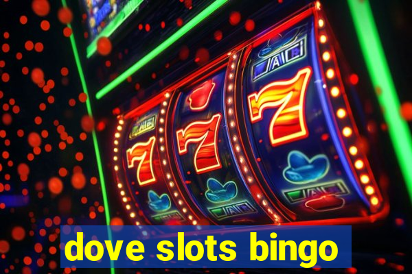 dove slots bingo