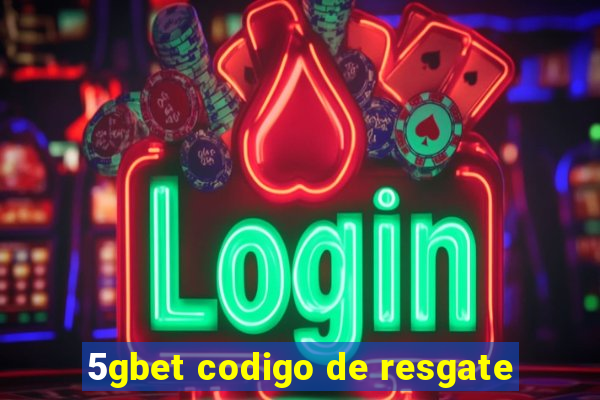 5gbet codigo de resgate