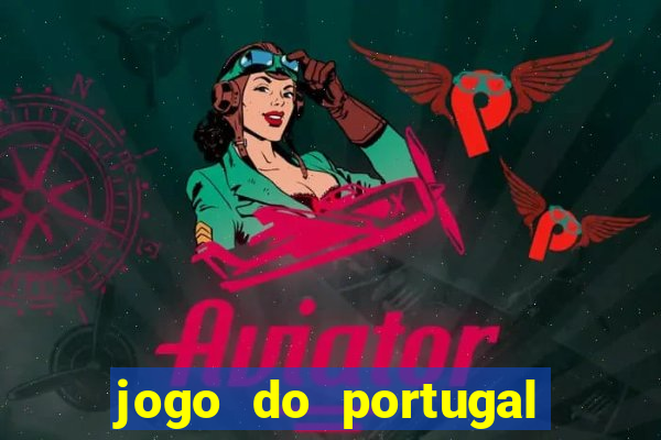 jogo do portugal onde assistir