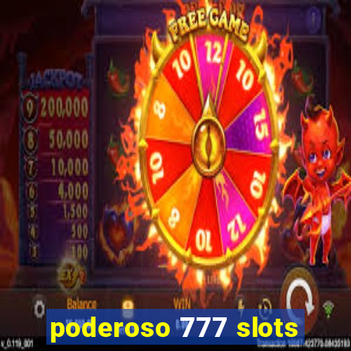 poderoso 777 slots