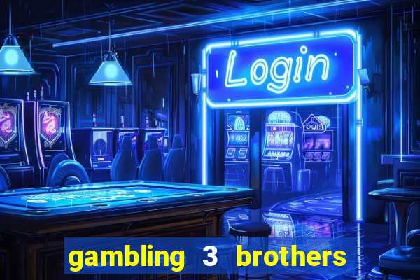 gambling 3 brothers bistro and casino