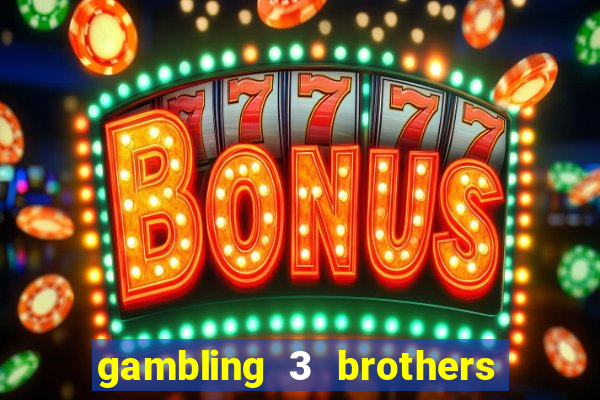 gambling 3 brothers bistro and casino