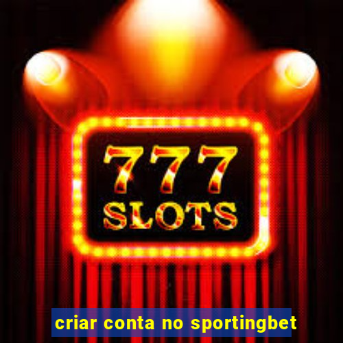 criar conta no sportingbet