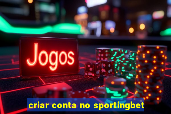 criar conta no sportingbet