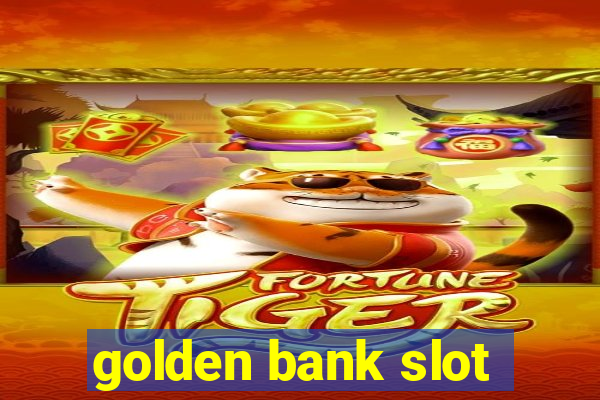 golden bank slot