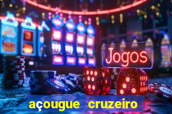 açougue cruzeiro do sul