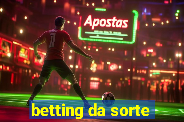 betting da sorte