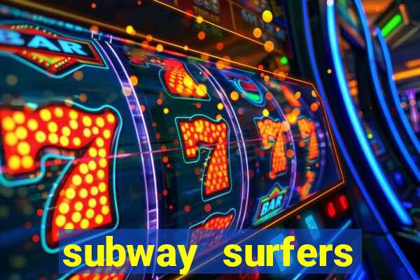 subway surfers dinheiro infinito