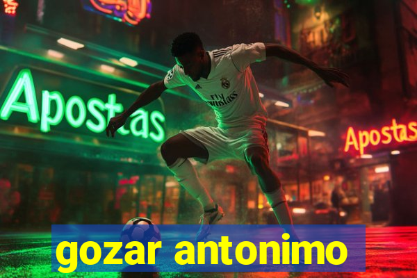 gozar antonimo