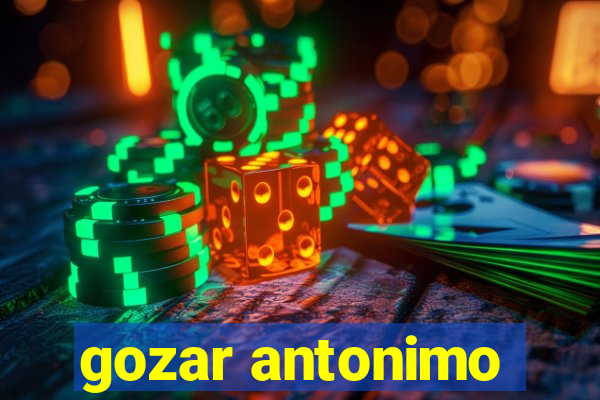 gozar antonimo