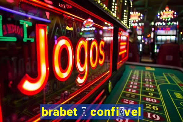 brabet 茅 confi谩vel