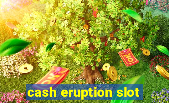 cash eruption slot