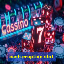 cash eruption slot