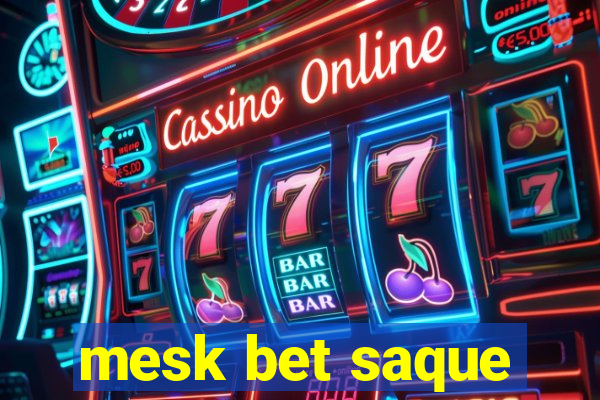 mesk bet saque