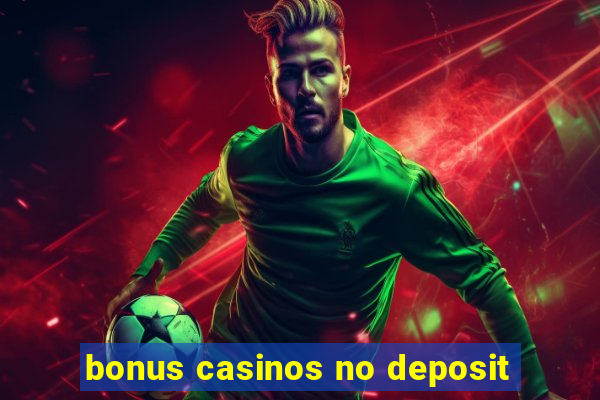 bonus casinos no deposit