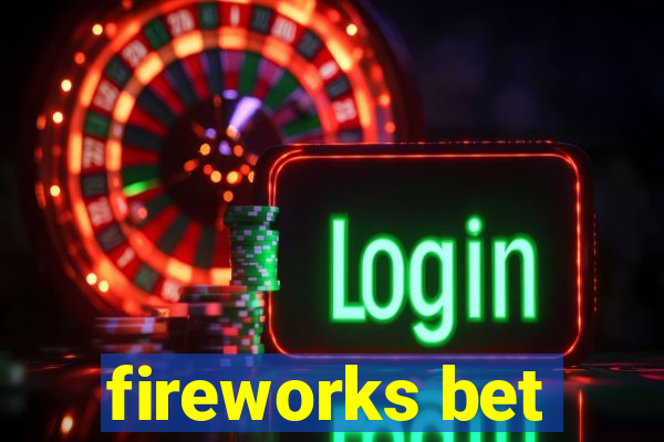 fireworks bet