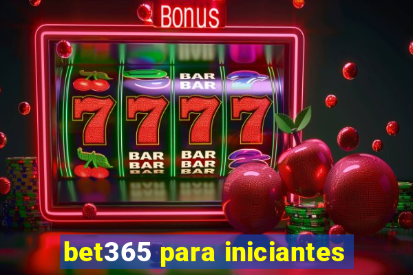 bet365 para iniciantes