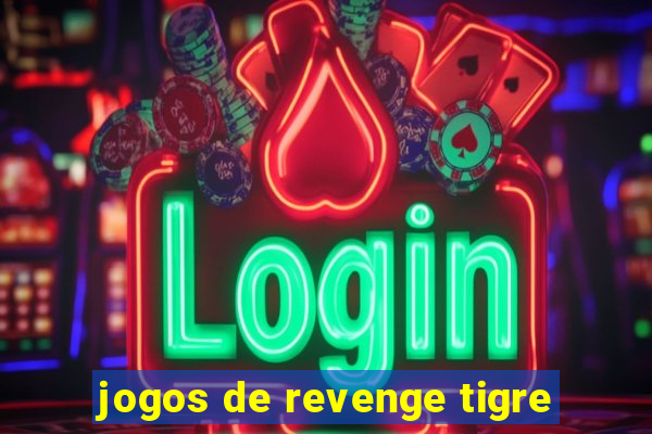 jogos de revenge tigre