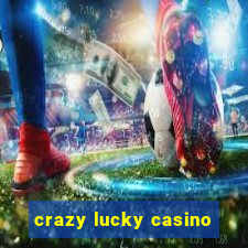 crazy lucky casino