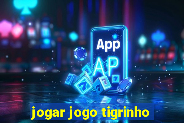 jogar jogo tigrinho