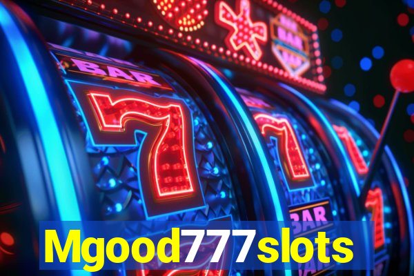 Mgood777slots