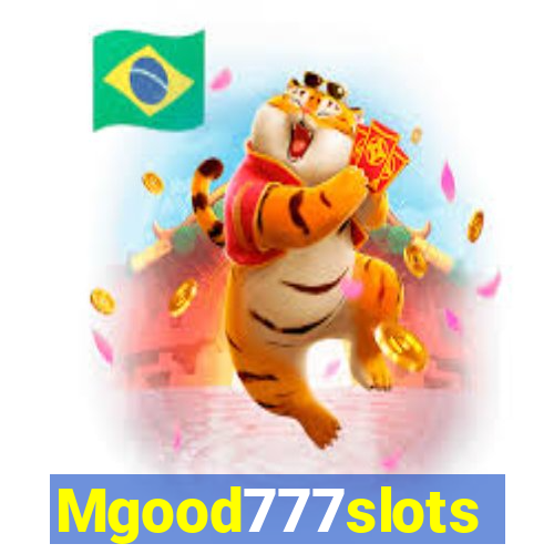 Mgood777slots