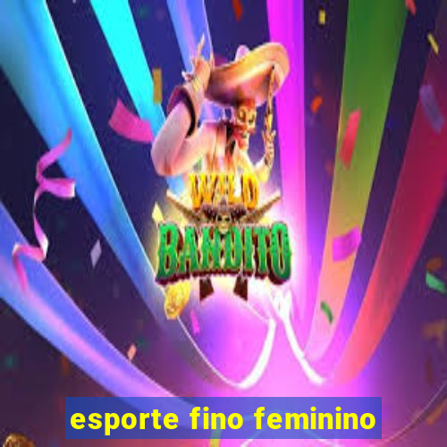 esporte fino feminino