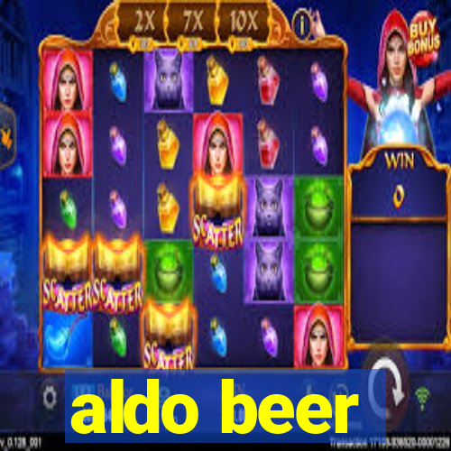 aldo beer