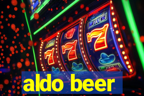 aldo beer