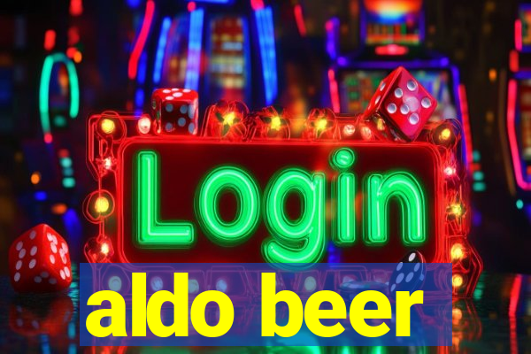 aldo beer