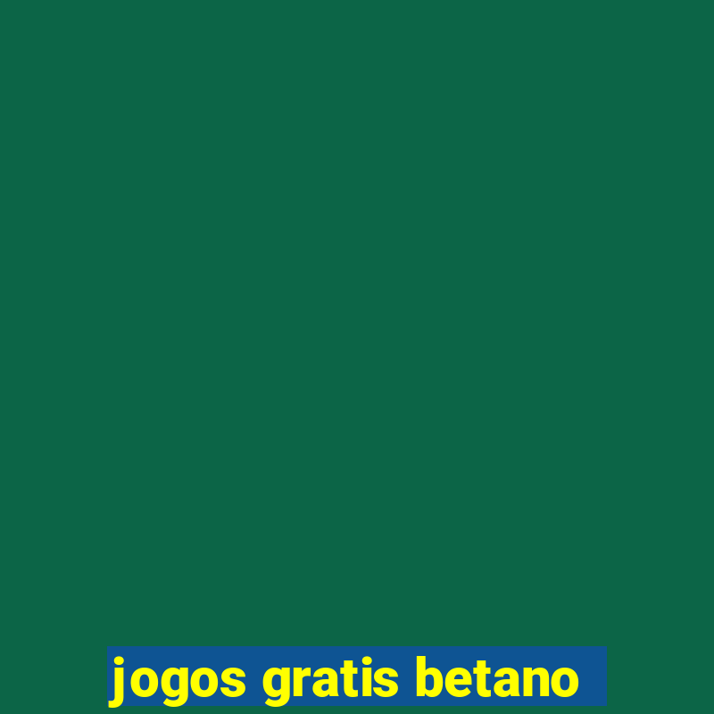 jogos gratis betano