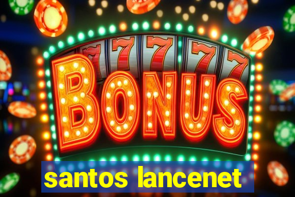 santos lancenet