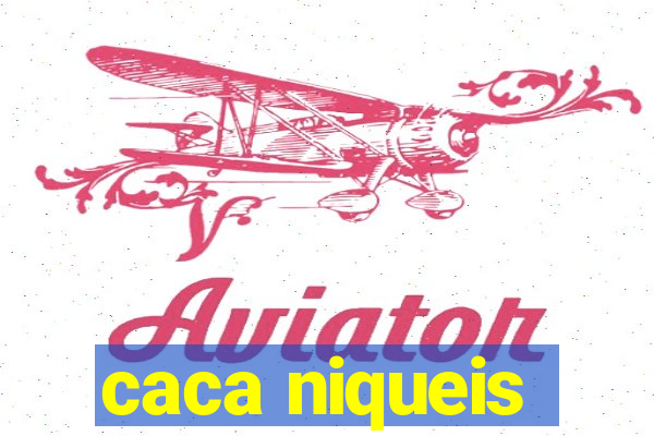 caca niqueis