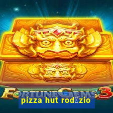 pizza hut rod铆zio