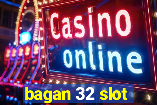 bagan 32 slot