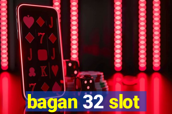 bagan 32 slot