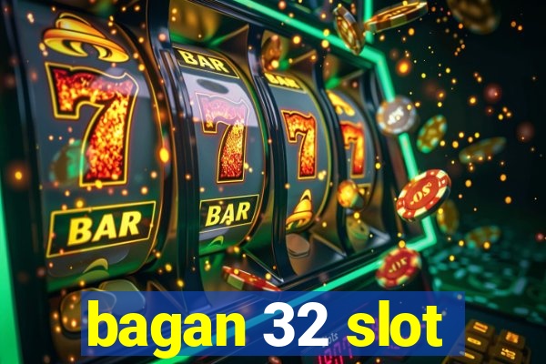 bagan 32 slot