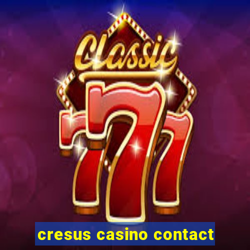 cresus casino contact