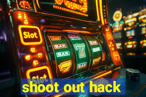 shoot out hack