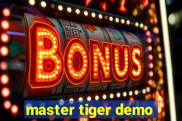 master tiger demo