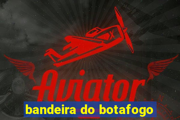 bandeira do botafogo