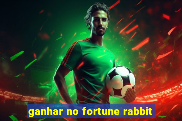 ganhar no fortune rabbit