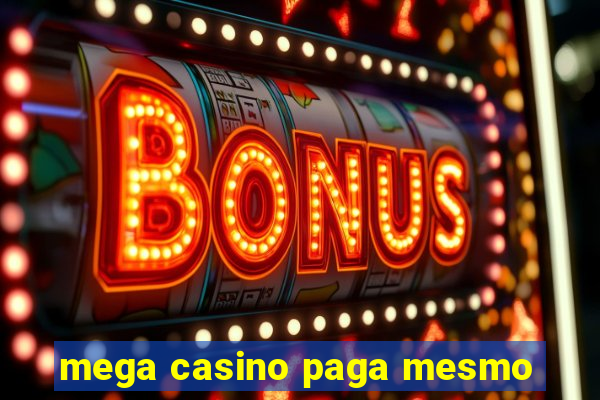 mega casino paga mesmo