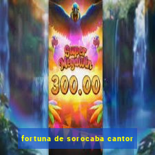 fortuna de sorocaba cantor