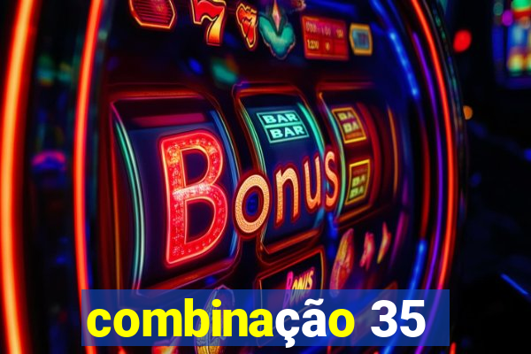 combinação 35