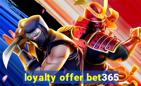 loyalty offer bet365