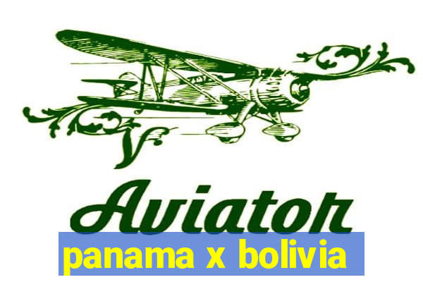 panama x bolivia