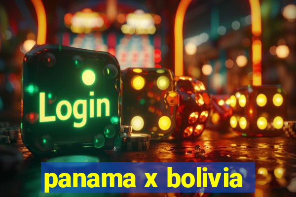 panama x bolivia